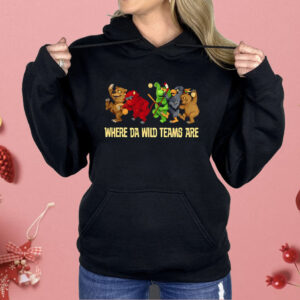 Where Da Wild Teams Are Shirt