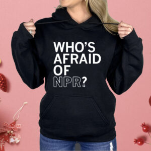 Who’s Afraid Of NPR Shirt