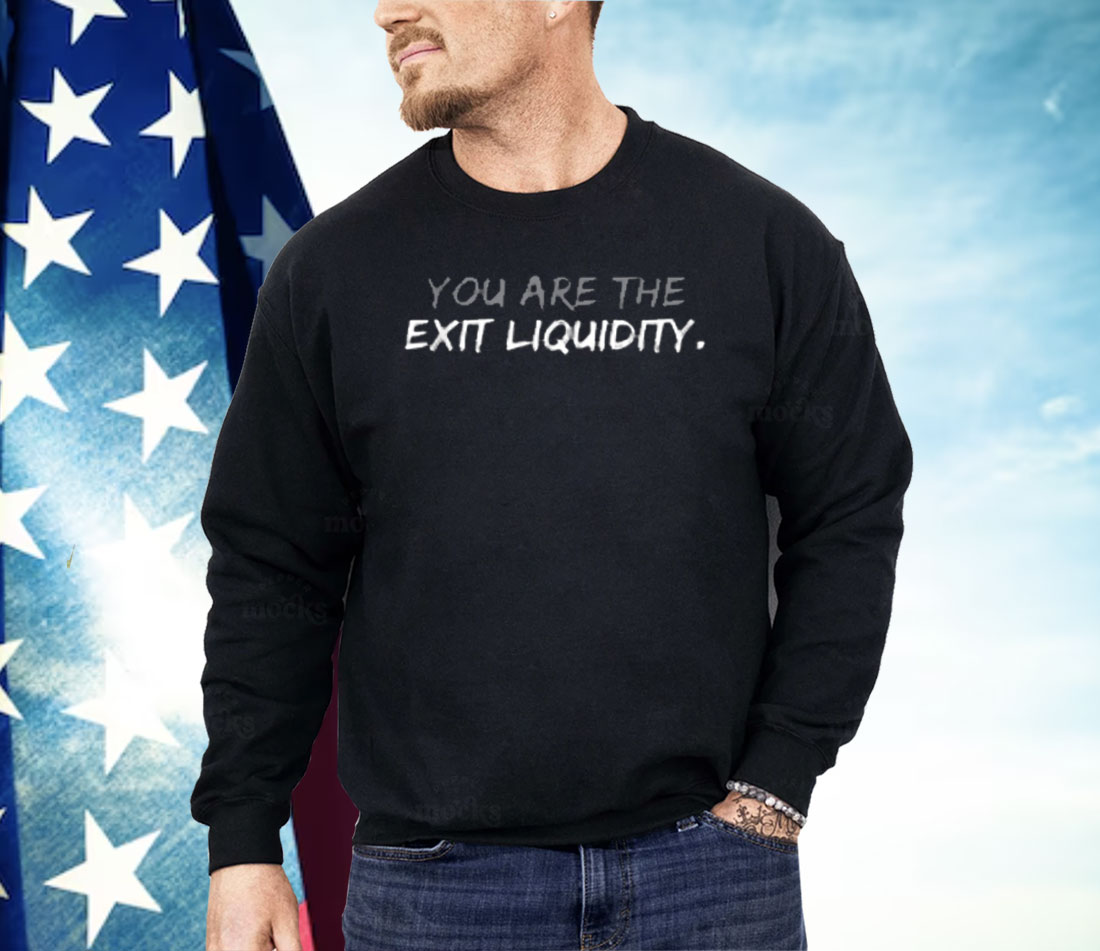 You Are The Exit Liquidity Crypto Shirt