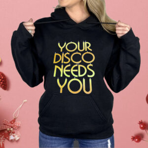 Your Disco Needs You Shirt