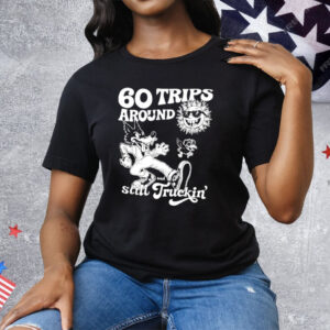 60 Trips Around And Still Truckin’ Tee Shirt