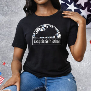 Baptized In Blue Tee Shirt