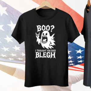 Boo I Thought You Said Blegh Tee Shirt