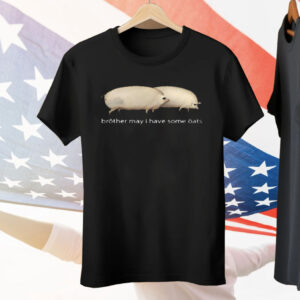 Brother May I Have Some Oats Tee Shirt
