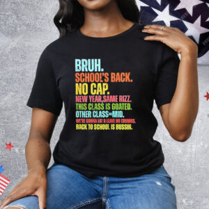 Bruh School’s Back No Cap Tee Shirt