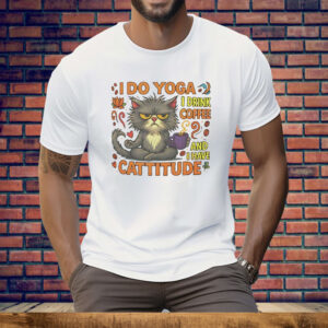 Cat I do Yoga I Drink Coffee And I Have Cattitude Tee Shirt