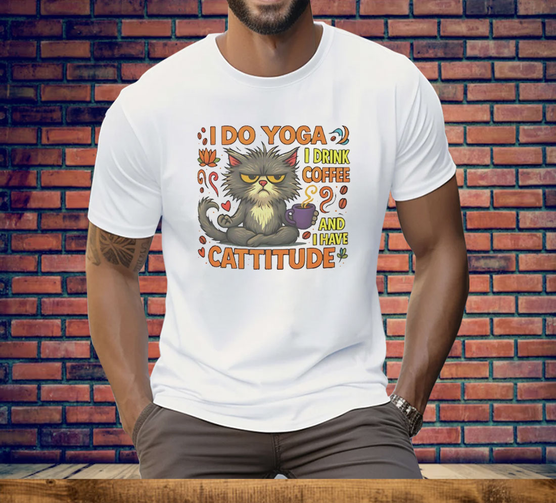 Cat I do Yoga I Drink Coffee And I Have Cattitude Tee Shirt