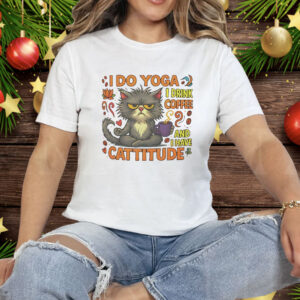 Cat I do Yoga I Drink Coffee And I Have Cattitude Tee Shirt