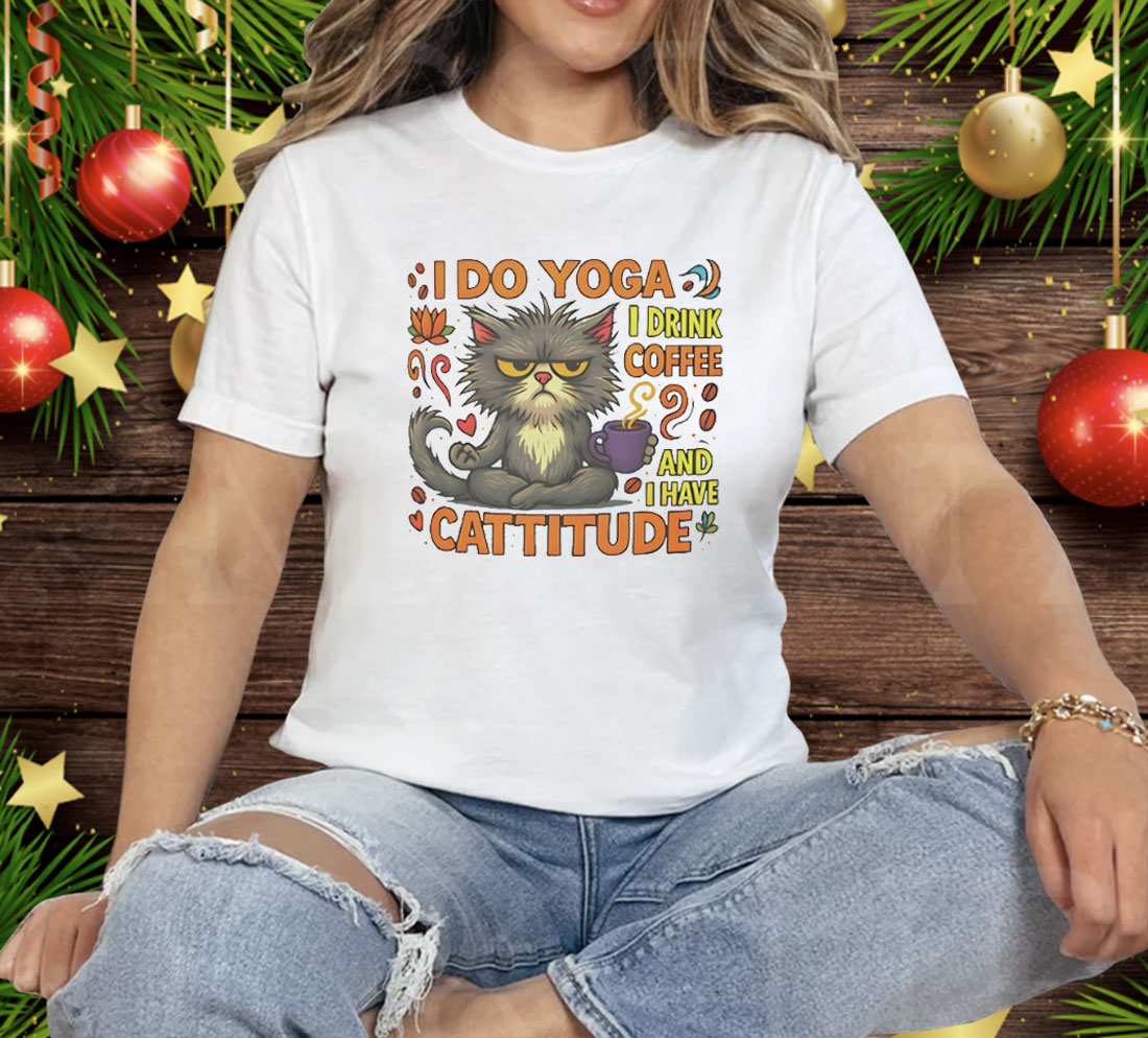 Cat I do Yoga I Drink Coffee And I Have Cattitude Tee Shirt
