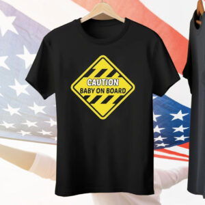 Caution Baby On Board Tee Shirt