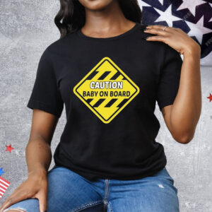 Caution Baby On Board Tee Shirt