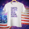Cigarettes Iced Coffee Music Instagram Evading Taxes Tee Shirt