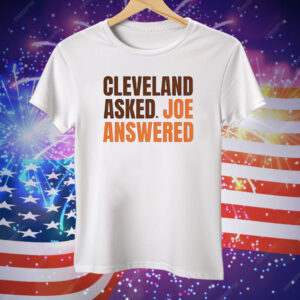 Cleveland Asked Joe Answered Tee Shirt