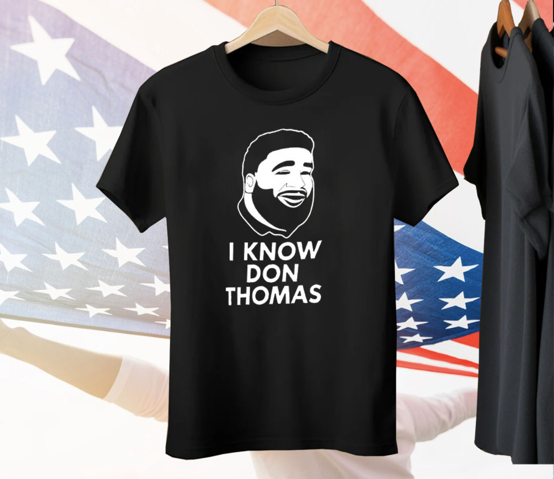 Don Thomas And Daughter I Know Don Thomas Tee Shirt