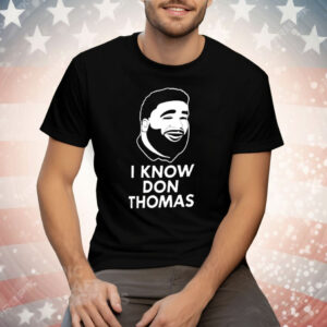 Don Thomas And Daughter I Know Don Thomas Tee Shirt
