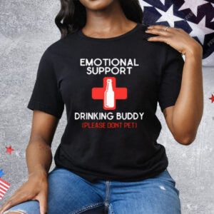 Emotional Support Drinking Buddy Please Don't Pet Tee Shirt