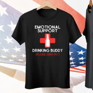 Emotional Support Drinking Buddy Please Don't Pet Tee Shirt