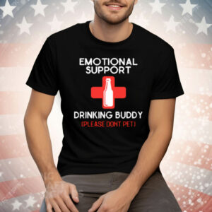 Emotional Support Drinking Buddy Please Don't Pet Tee Shirt