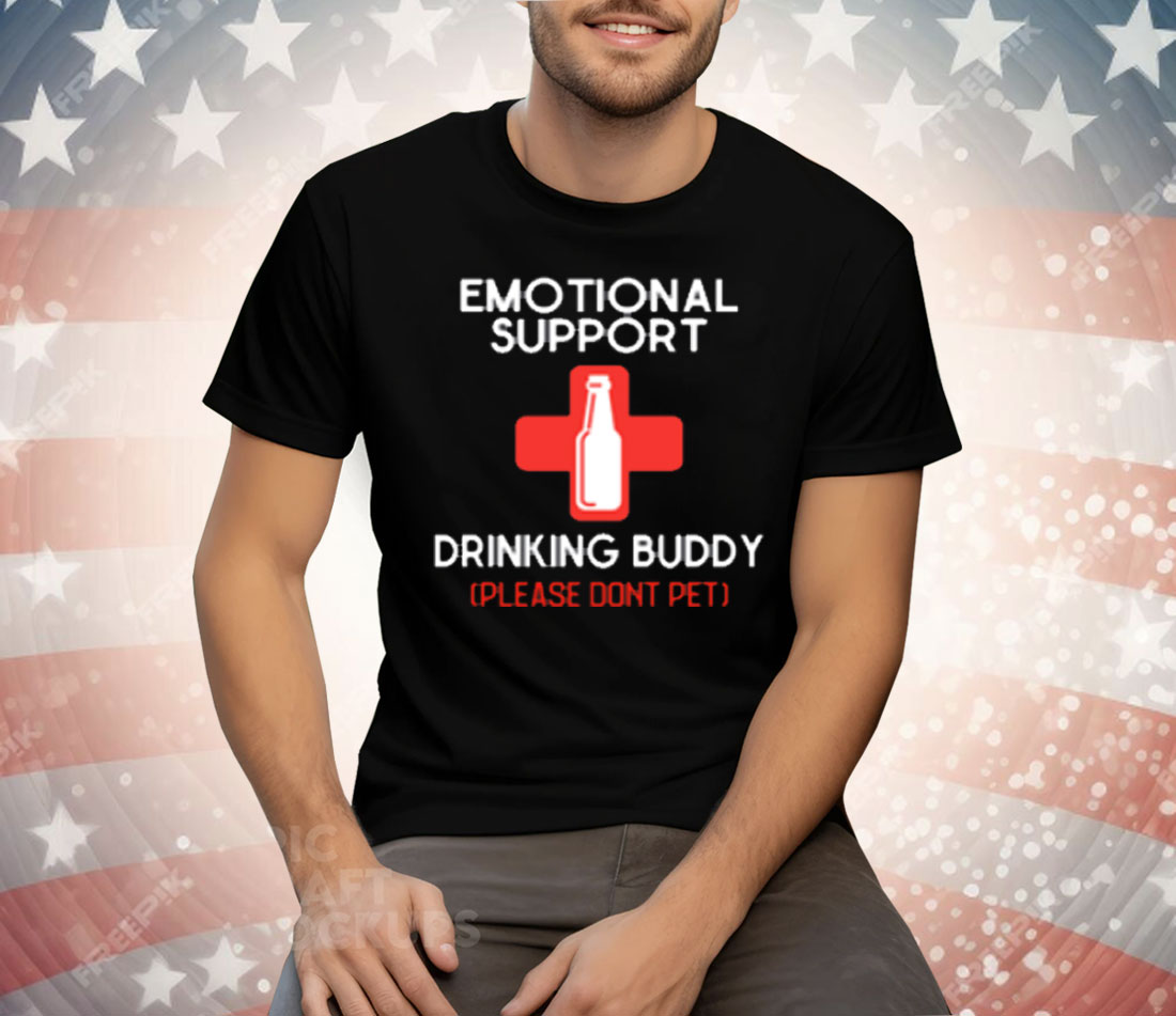 Emotional Support Drinking Buddy Please Don't Pet Tee Shirt