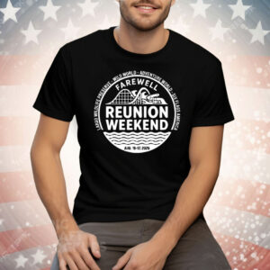 Farewell Reunion Weekend 2025 Tee Shirt