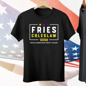 Fries Coleslaw 2028 Make Sammiches Great Again Tee Shirt