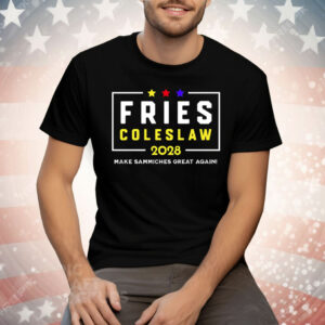 Fries Coleslaw 2028 Make Sammiches Great Again Tee Shirt