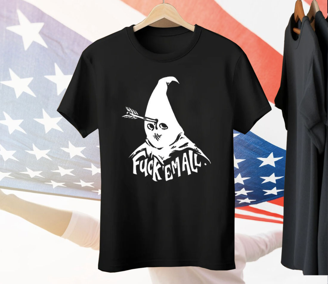 Fuck Em All Mayy Bailey Tee Shirt