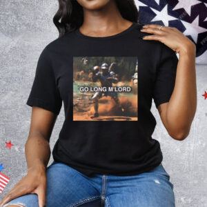 Go Long M’lord Tee Shirt