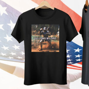 Go Long M’lord Tee Shirt