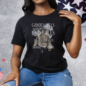 Good Girls Go To Heaven Bad Girls Go To Lallybroch With Jamie Fraser Tee Shirt