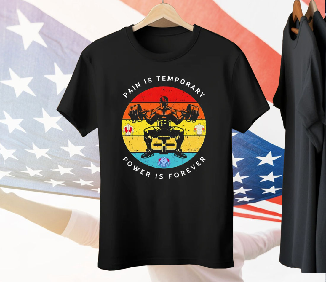 Gym Pain Is Temporary Power Is Forever Tee Shirt