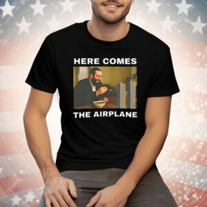 Here Comes The Airplane Meme Tee Shirt