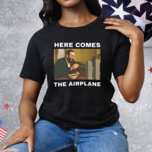 Here Comes The Airplane Meme Tee Shirt