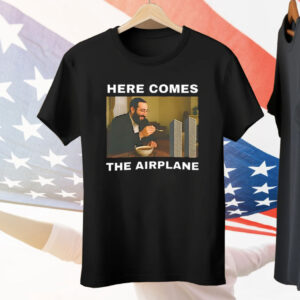 Here Comes The Airplane Meme Tee Shirt