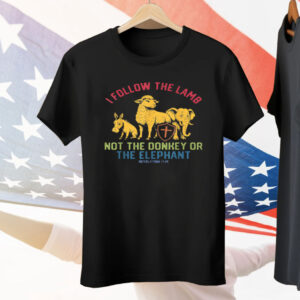 I Follow The Lamb Not The Donkey Or The Elephant Tee Shirt