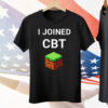 I Joined CBT Tee Shirt