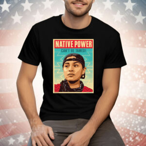 Indigenous Peoples Day Native Power Can’t Be Tamed Tee Shirt