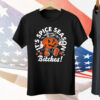 It’s Pumpkin Spice Season Bitches Tee Shirt