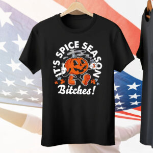 It’s Pumpkin Spice Season Bitches Tee Shirt