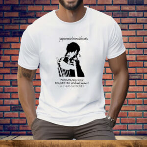 Japanese Breakfast For Melancholy Brunettes Call 1-800 Tee Shirt