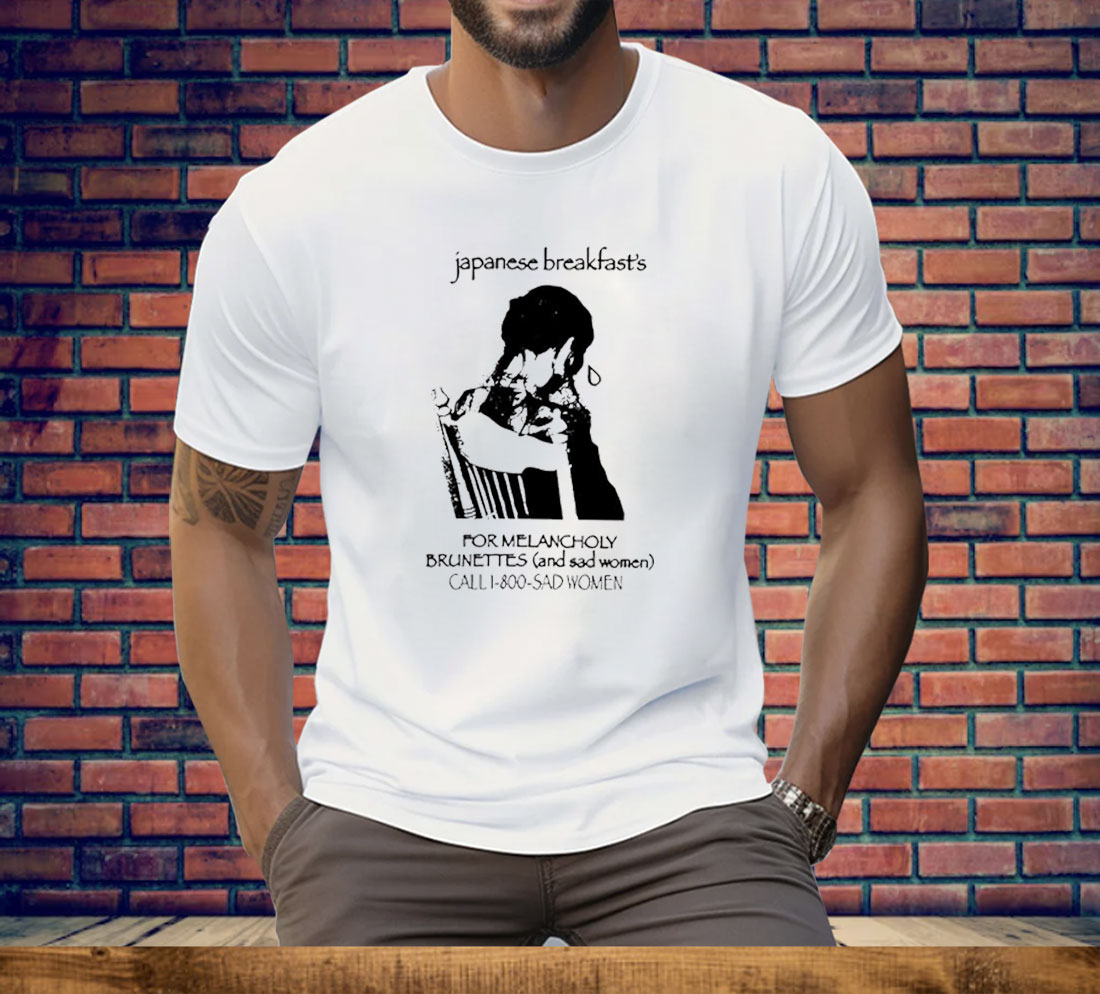 Japanese Breakfast For Melancholy Brunettes Call 1-800 Tee Shirt