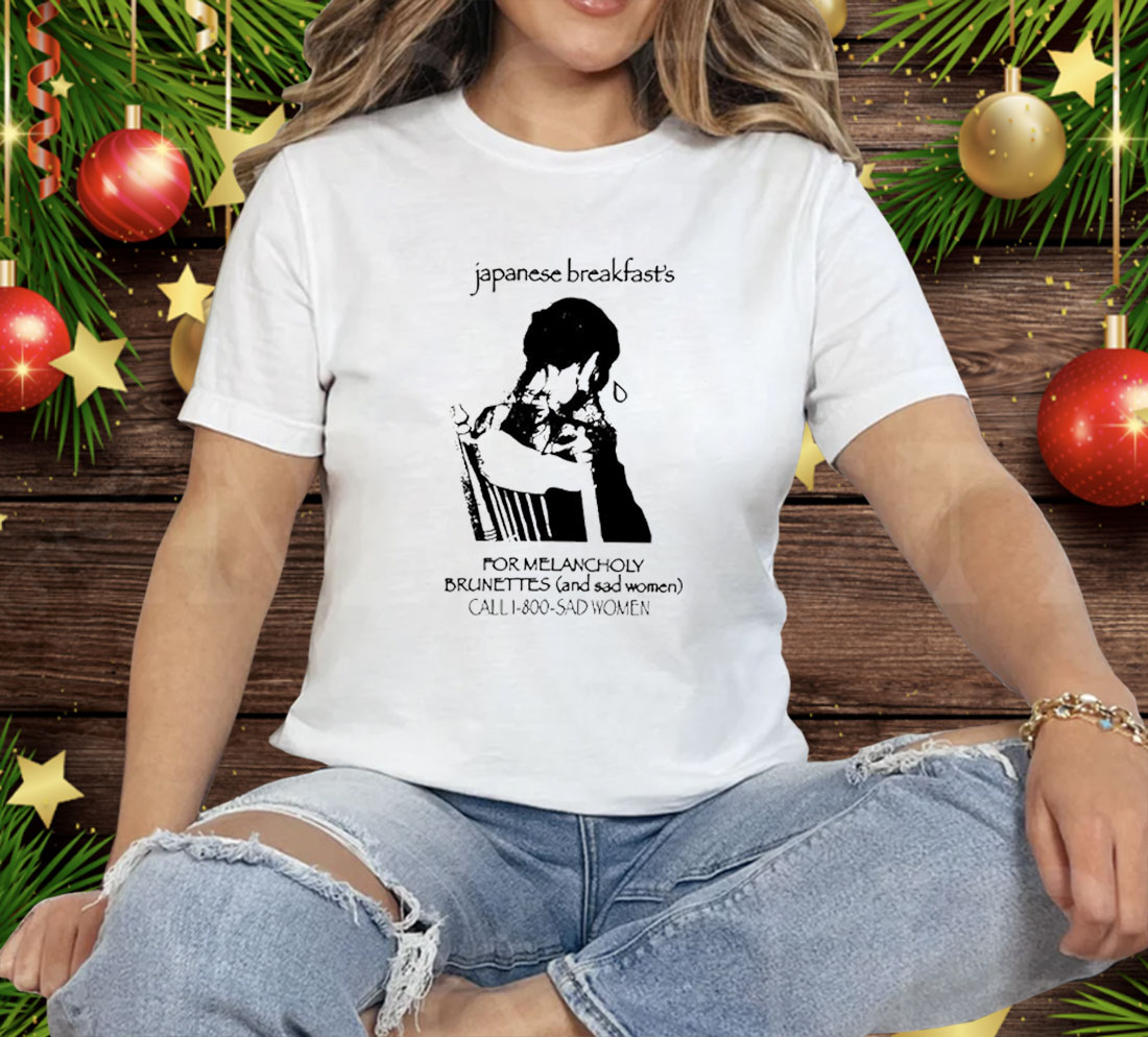 Japanese Breakfast For Melancholy Brunettes Call 1-800 Tee Shirt
