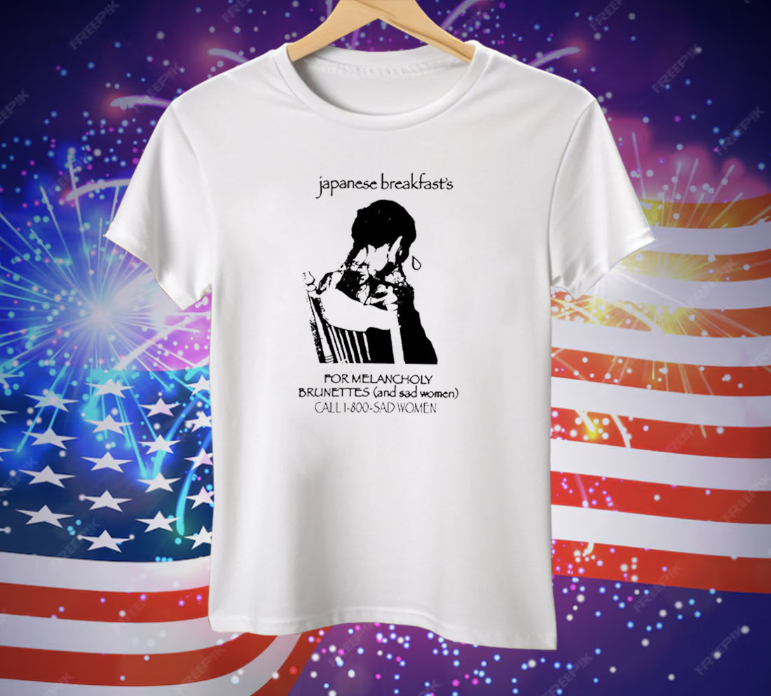 Japanese Breakfast For Melancholy Brunettes Call 1-800 Tee Shirt