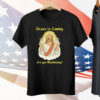 Jesus Is Coming Are You Swallowing Tee Shirt