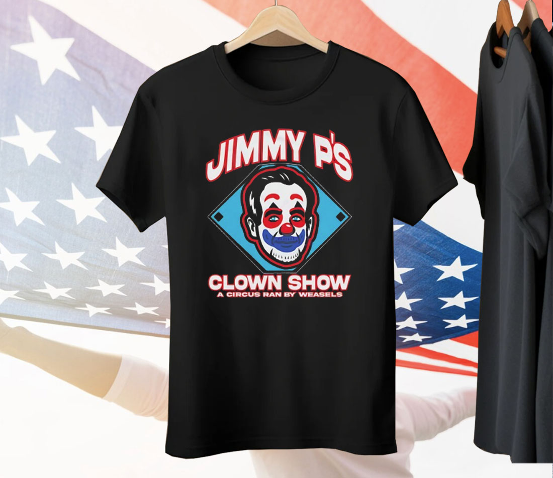 Jimmy P’s Clown Show A Circus Ran By Weasels Tee Shirt