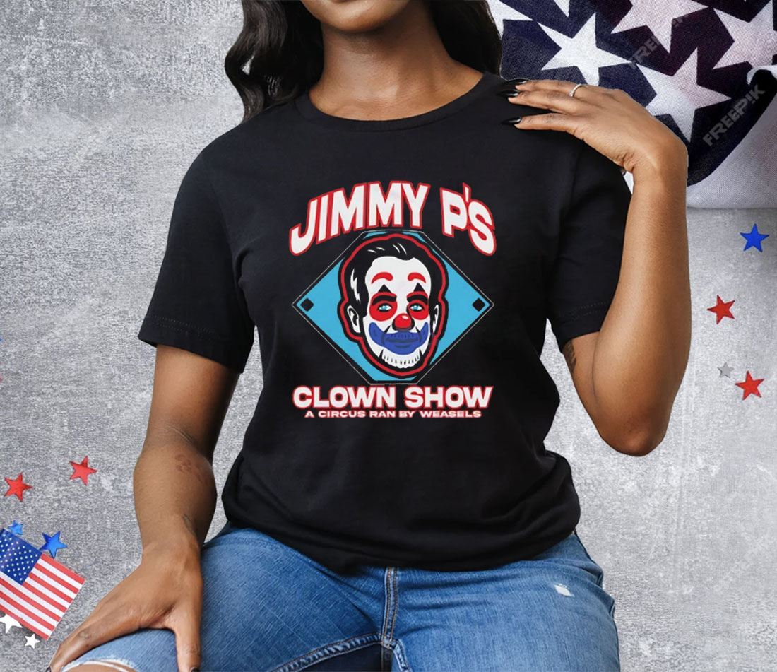 Jimmy P’s Clown Show A Circus Ran By Weasels Tee Shirt