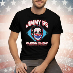 Jimmy P’s Clown Show A Circus Ran By Weasels Tee Shirt
