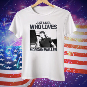 Just A Girl Who Loves Morgan Wallen Country Music Vintage Tee Shirt