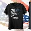 Kfan Paul Your Hands Up Tee Shirt