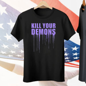 Kill Your Demons Tee Shirt